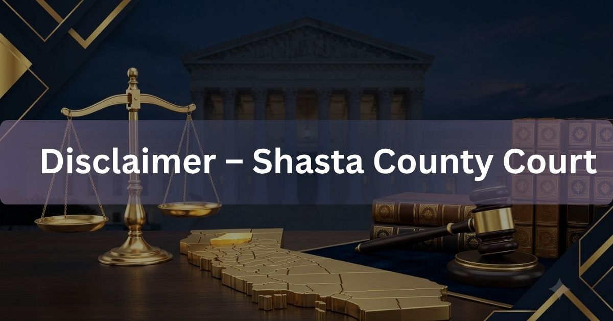 Disclaimer-–-Shasta-County-Court