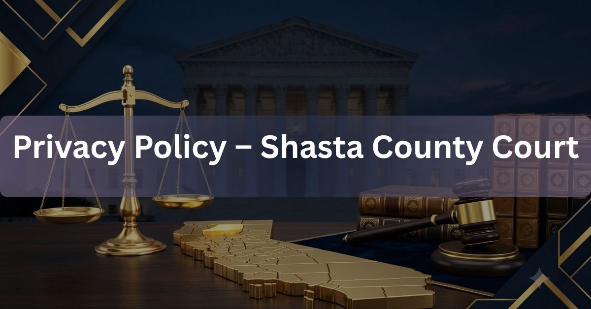 Privacy-Policy-–-Shasta-County-Court